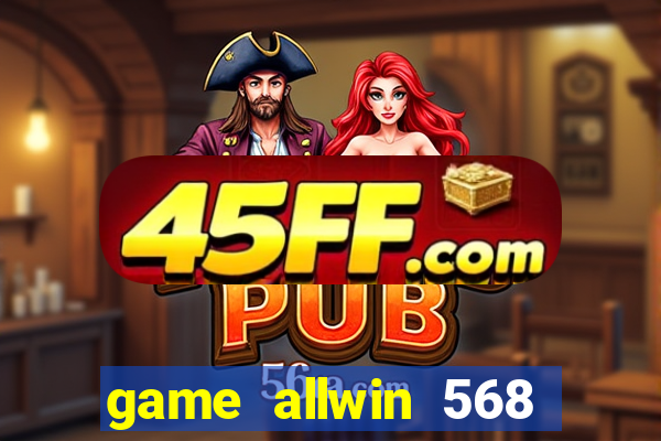 game allwin 568 com login